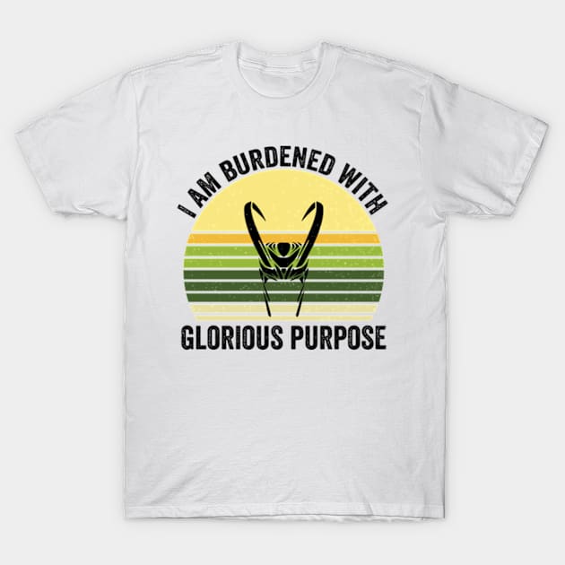 I am burdened with glorious purpose - burdened with glorious purpose T-Shirt by justin moore